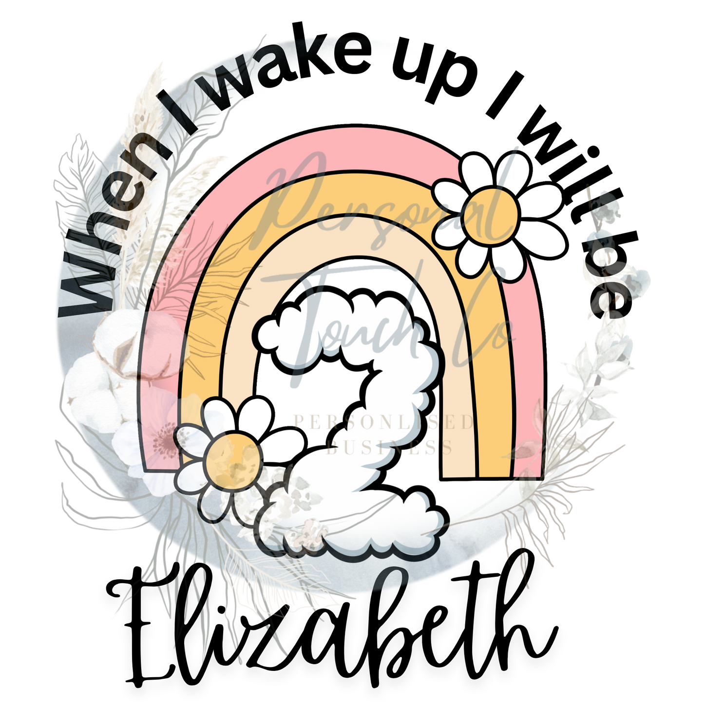 When I wake up I will be ... rainbow and daisy's (DTF)