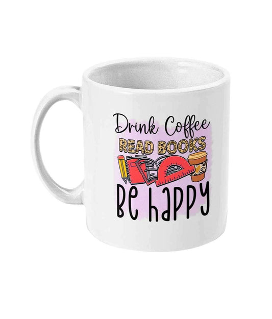Drink coffee read books be happy