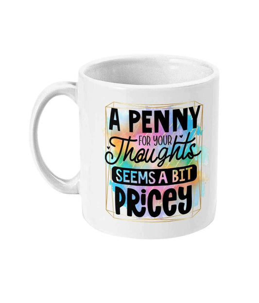 A penny for your thoughts seems a bit pricey