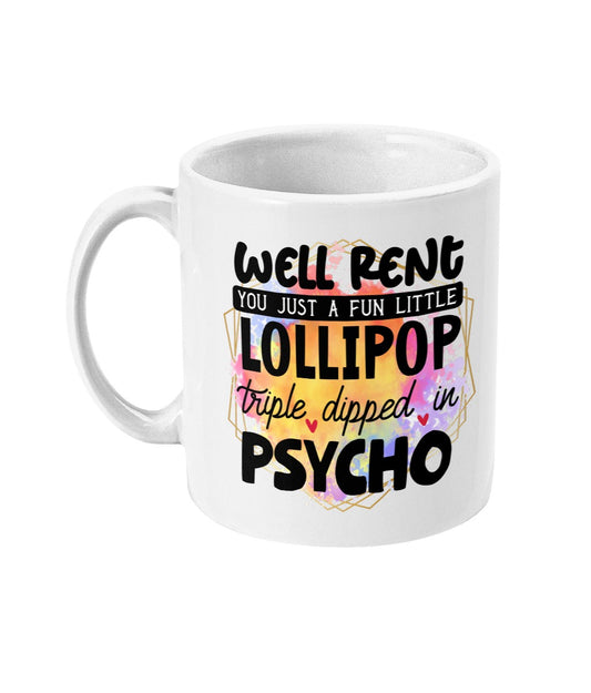 Well rent you just a run little lollipop triple dipped in psycho