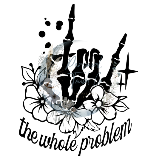 The whole problem dtf