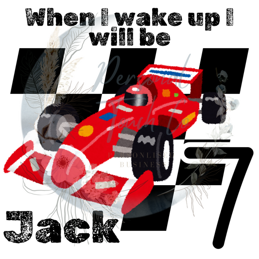 When I wake up I will be ... race car (DTF)