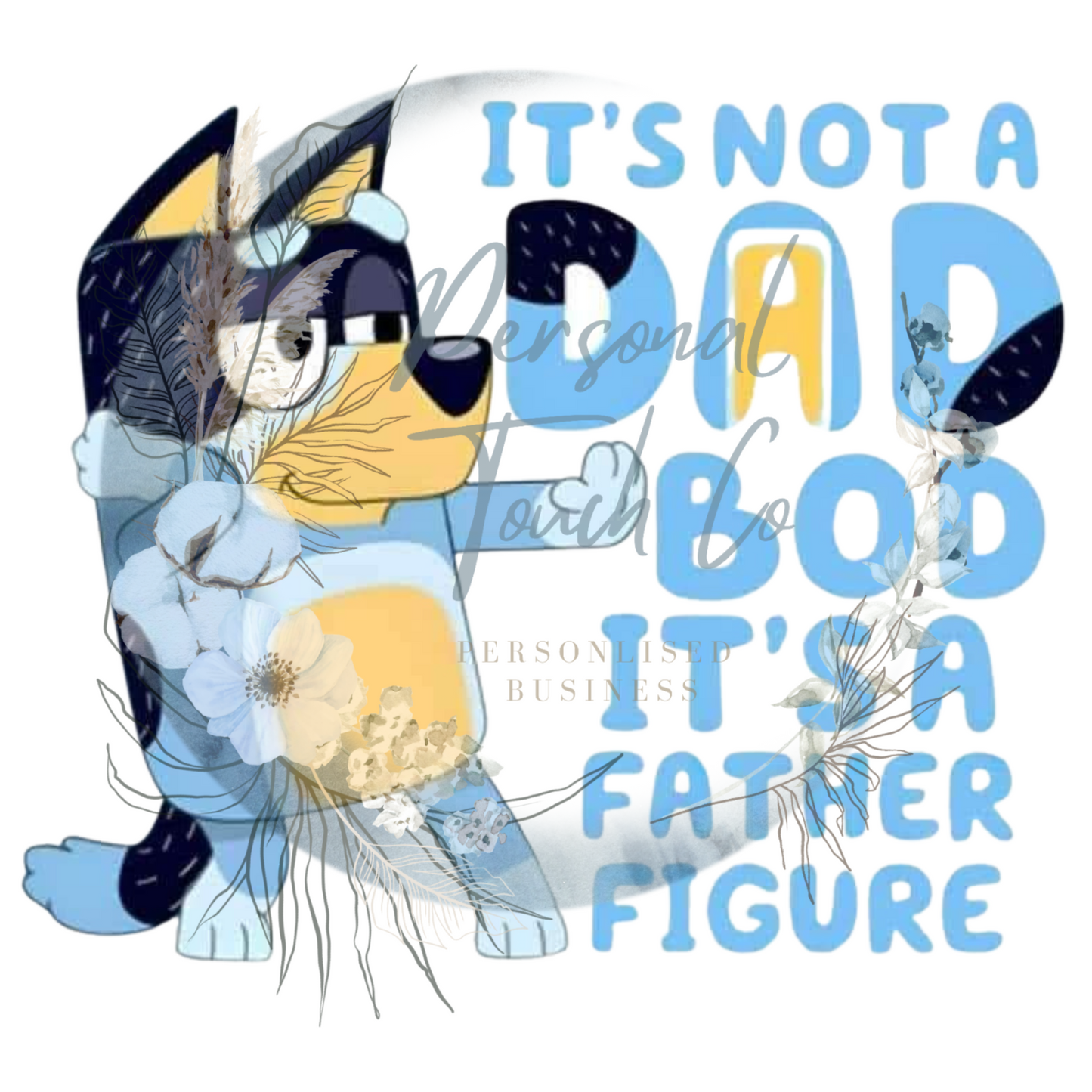 Its not a dad bod bluey DTF 20cm
