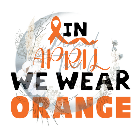 In April we wear orange- FND DTF